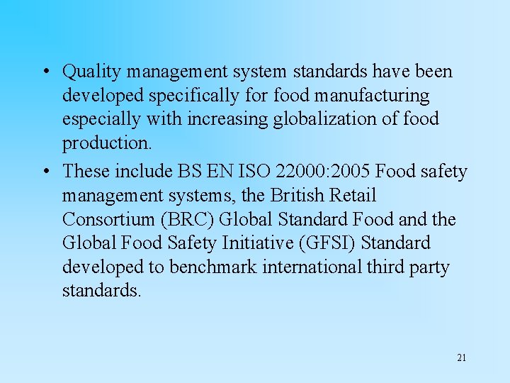  • Quality management system standards have been developed specifically for food manufacturing especially
