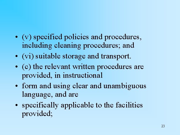  • (v) specified policies and procedures, including cleaning procedures; and • (vi) suitable