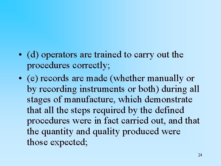  • (d) operators are trained to carry out the procedures correctly; • (e)