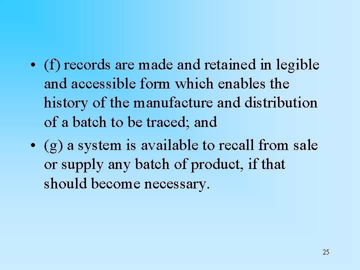  • (f) records are made and retained in legible and accessible form which