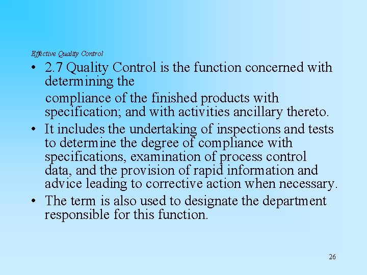 Effective Quality Control • 2. 7 Quality Control is the function concerned with determining