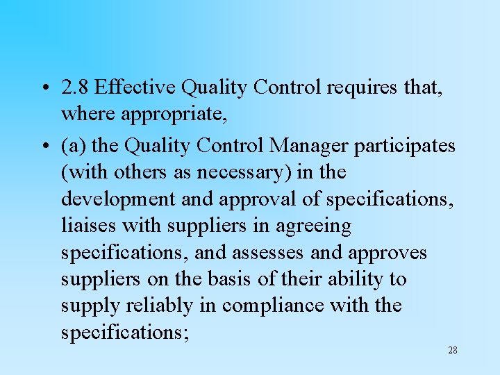  • 2. 8 Effective Quality Control requires that, where appropriate, • (a) the
