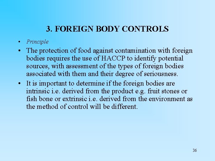 3. FOREIGN BODY CONTROLS • Principle • The protection of food against contamination with
