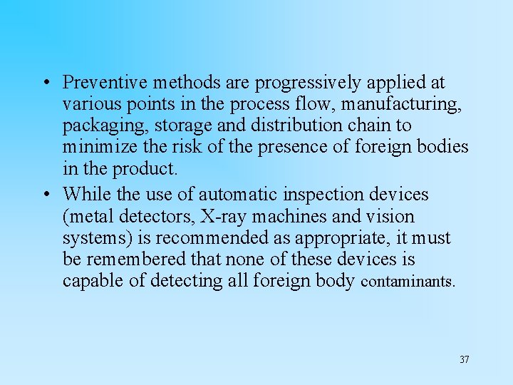  • Preventive methods are progressively applied at various points in the process flow,