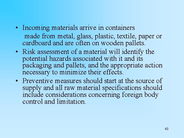  • Incoming materials arrive in containers made from metal, glass, plastic, textile, paper