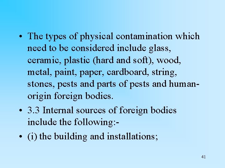 • The types of physical contamination which need to be considered include glass,