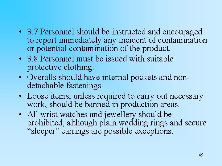  • 3. 7 Personnel should be instructed and encouraged to report immediately any