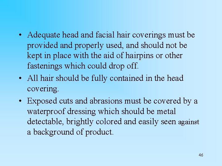  • Adequate head and facial hair coverings must be provided and properly used,