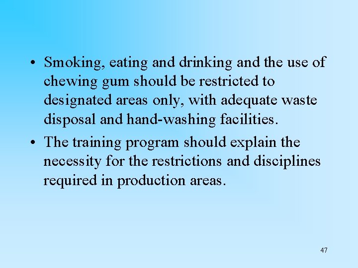 • Smoking, eating and drinking and the use of chewing gum should be
