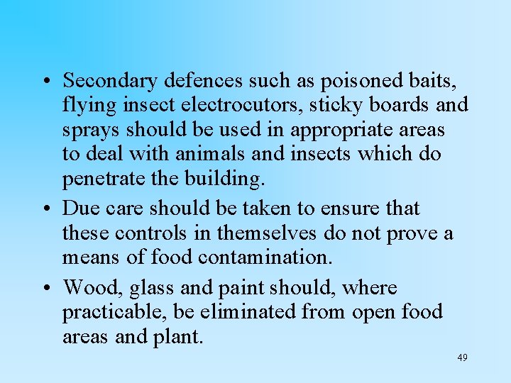  • Secondary defences such as poisoned baits, flying insect electrocutors, sticky boards and