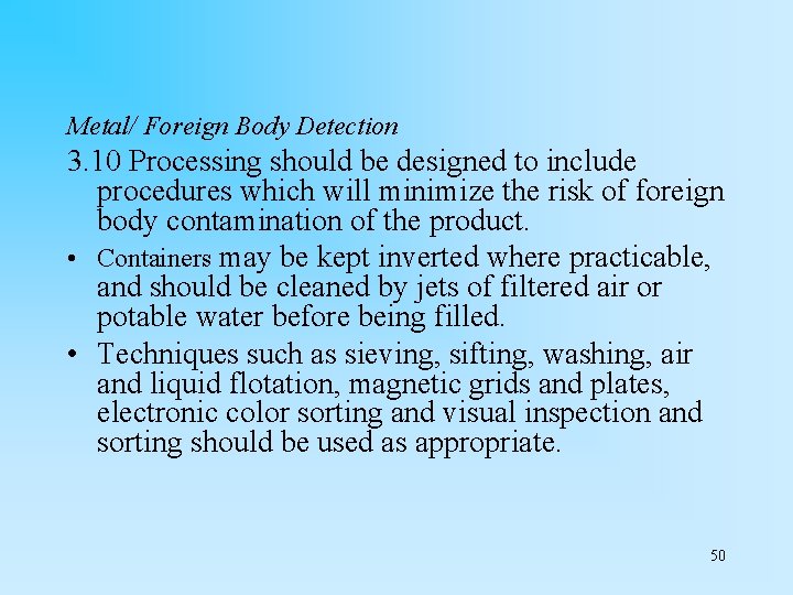 Metal/ Foreign Body Detection 3. 10 Processing should be designed to include procedures which