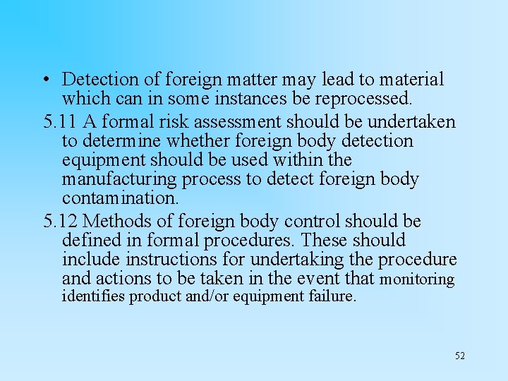  • Detection of foreign matter may lead to material which can in some