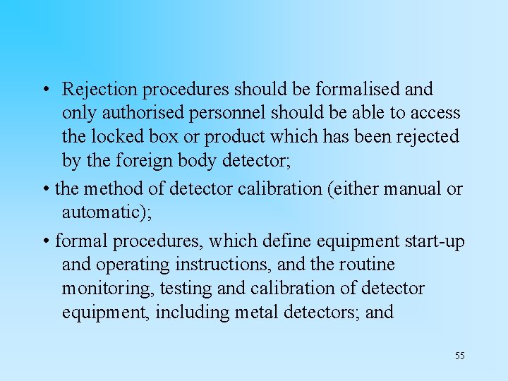  • Rejection procedures should be formalised and only authorised personnel should be able
