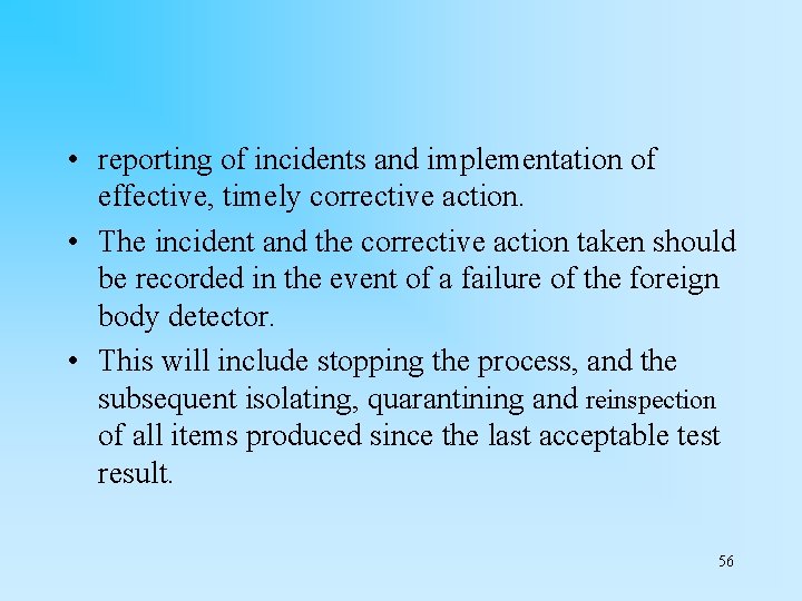  • reporting of incidents and implementation of effective, timely corrective action. • The