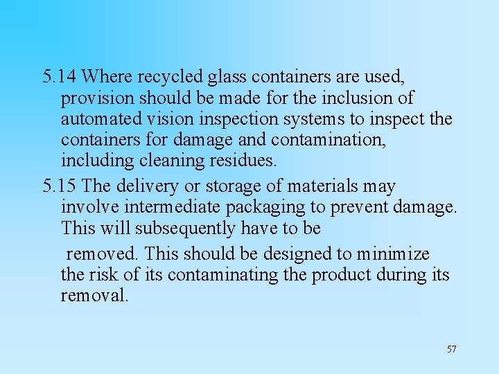 5. 14 Where recycled glass containers are used, provision should be made for the