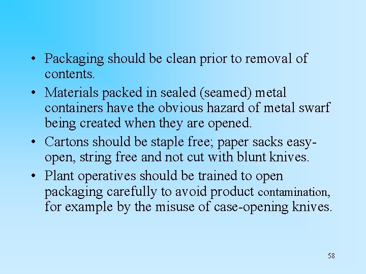  • Packaging should be clean prior to removal of contents. • Materials packed