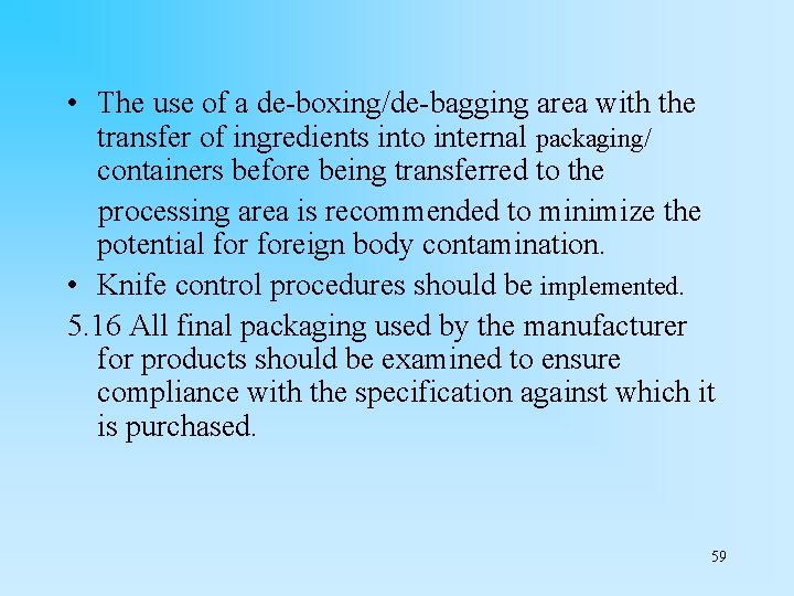  • The use of a de-boxing/de-bagging area with the transfer of ingredients into