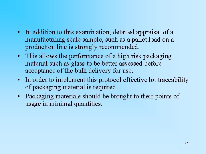  • In addition to this examination, detailed appraisal of a manufacturing scale sample,