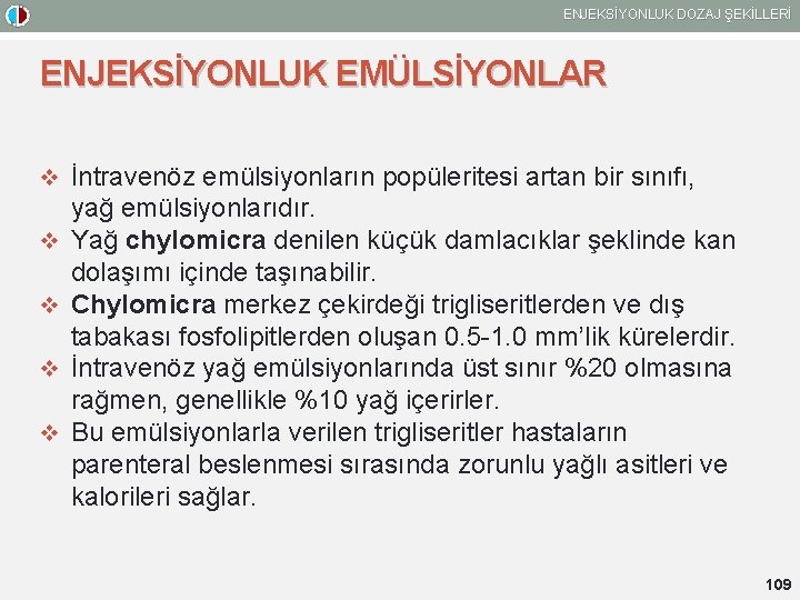 ENJEKSİYONLUK DOZAJ ŞEKİLLERİ ENJEKSİYONLUK EMÜLSİYONLAR v İntravenöz emülsiyonların popüleritesi artan bir sınıfı, v v