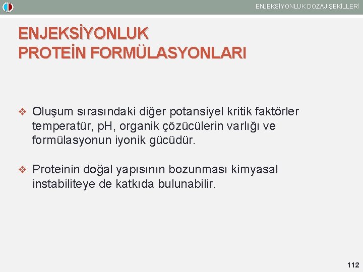 ENJEKSİYONLUK DOZAJ ŞEKİLLERİ ENJEKSİYONLUK PROTEİN FORMÜLASYONLARI v Oluşum sırasındaki diğer potansiyel kritik faktörler temperatür,