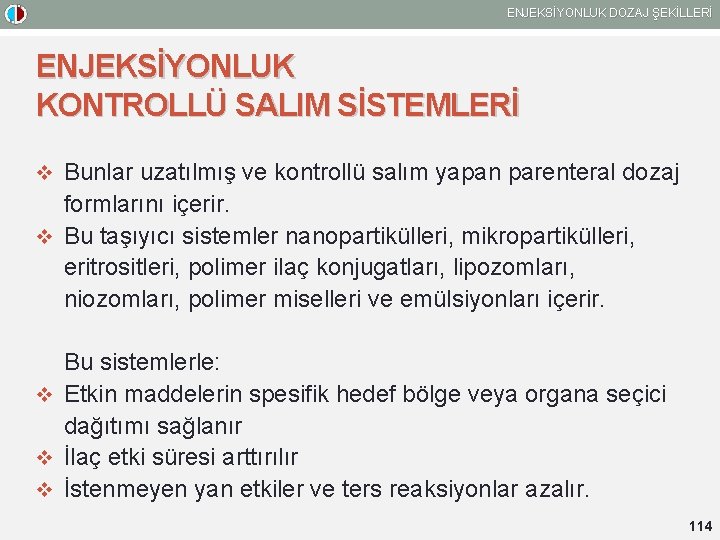 ENJEKSİYONLUK DOZAJ ŞEKİLLERİ ENJEKSİYONLUK KONTROLLÜ SALIM SİSTEMLERİ v Bunlar uzatılmış ve kontrollü salım yapan