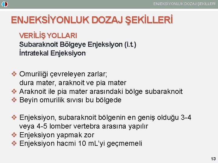 ENJEKSİYONLUK DOZAJ ŞEKİLLERİ VERİLİŞ YOLLARI Subaraknoit Bölgeye Enjeksiyon (i. t. ) İntratekal Enjeksiyon v