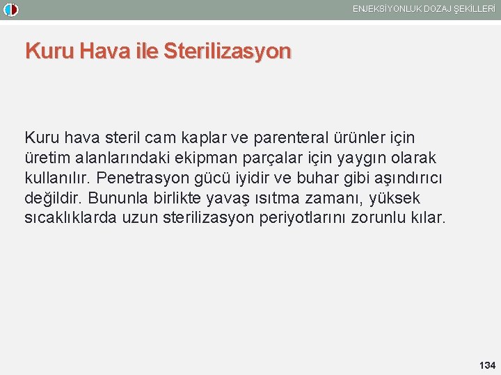 ENJEKSİYONLUK DOZAJ ŞEKİLLERİ Kuru Hava ile Sterilizasyon Kuru hava steril cam kaplar ve parenteral