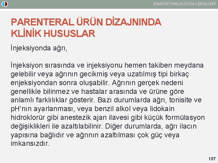 ENJEKSİYONLUK DOZAJ ŞEKİLLERİ PARENTERAL ÜRÜN DİZAJNINDA KLİNİK HUSUSLAR İnjeksiyonda ağrı, İnjeksiyon sırasında ve injeksiyonu