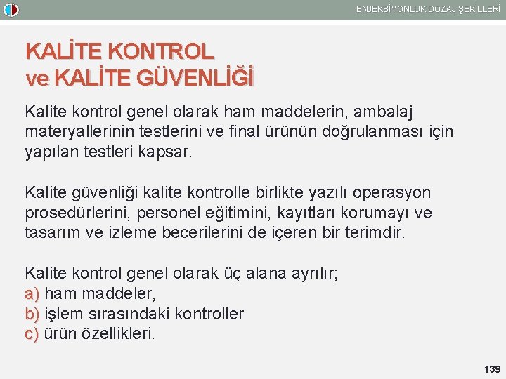 ENJEKSİYONLUK DOZAJ ŞEKİLLERİ KALİTE KONTROL ve KALİTE GÜVENLİĞİ Kalite kontrol genel olarak ham maddelerin,