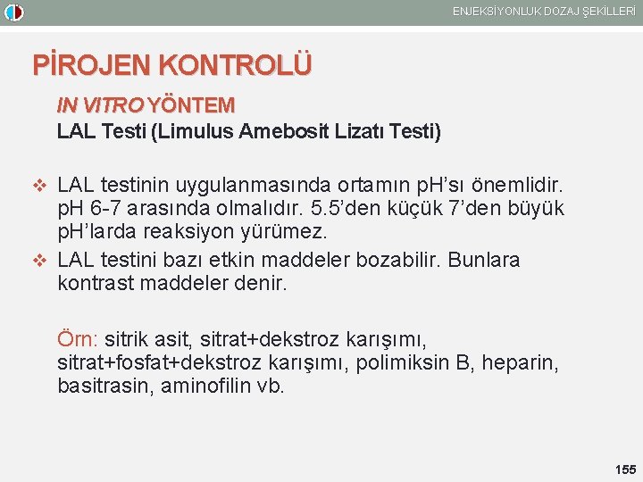 ENJEKSİYONLUK DOZAJ ŞEKİLLERİ PİROJEN KONTROLÜ IN VITRO YÖNTEM LAL Testi (Limulus Amebosit Lizatı Testi)