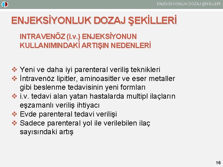 ENJEKSİYONLUK DOZAJ ŞEKİLLERİ INTRAVENÖZ (i. v. ) ENJEKSİYONUN KULLANIMINDAKİ ARTIŞIN NEDENLERİ v Yeni ve