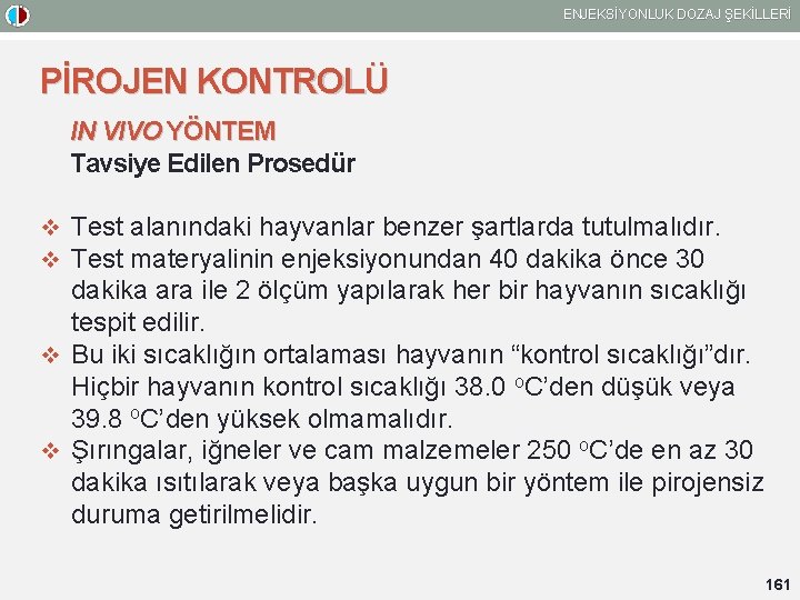 ENJEKSİYONLUK DOZAJ ŞEKİLLERİ PİROJEN KONTROLÜ IN VIVO YÖNTEM Tavsiye Edilen Prosedür v Test alanındaki