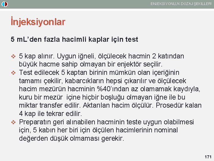 ENJEKSİYONLUK DOZAJ ŞEKİLLERİ İnjeksiyonlar 5 m. L’den fazla hacimli kaplar için test v 5