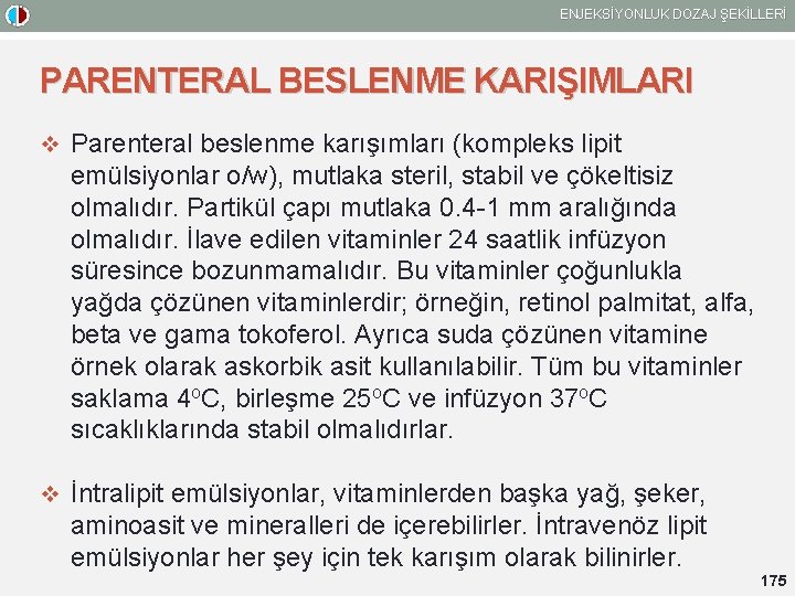 ENJEKSİYONLUK DOZAJ ŞEKİLLERİ PARENTERAL BESLENME KARIŞIMLARI v Parenteral beslenme karışımları (kompleks lipit emülsiyonlar o/w),