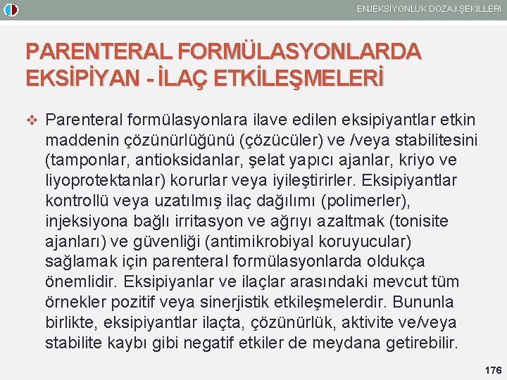 ENJEKSİYONLUK DOZAJ ŞEKİLLERİ PARENTERAL FORMÜLASYONLARDA EKSİPİYAN - İLAÇ ETKİLEŞMELERİ v Parenteral formülasyonlara ilave edilen