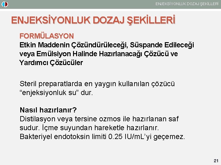 ENJEKSİYONLUK DOZAJ ŞEKİLLERİ FORMÜLASYON Etkin Maddenin Çözündürüleceği, Süspande Edileceği veya Emülsiyon Halinde Hazırlanacağı Çözücü