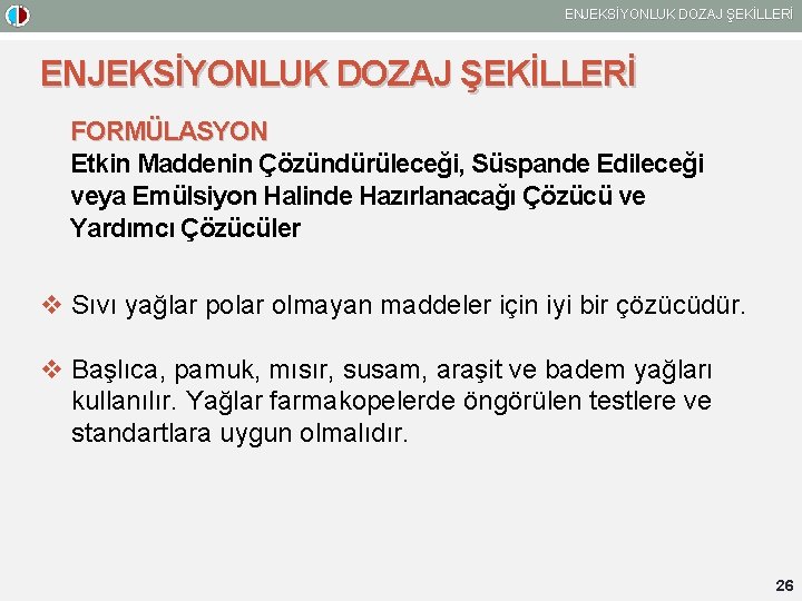 ENJEKSİYONLUK DOZAJ ŞEKİLLERİ FORMÜLASYON Etkin Maddenin Çözündürüleceği, Süspande Edileceği veya Emülsiyon Halinde Hazırlanacağı Çözücü