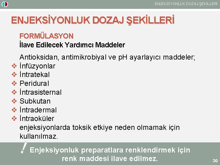 ENJEKSİYONLUK DOZAJ ŞEKİLLERİ FORMÜLASYON İlave Edilecek Yardımcı Maddeler Antioksidan, antimikrobiyal ve p. H ayarlayıcı