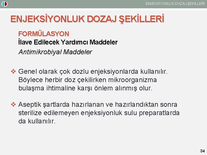 ENJEKSİYONLUK DOZAJ ŞEKİLLERİ FORMÜLASYON İlave Edilecek Yardımcı Maddeler Antimikrobiyal Maddeler v Genel olarak çok