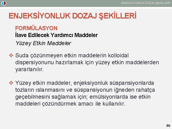 ENJEKSİYONLUK DOZAJ ŞEKİLLERİ FORMÜLASYON İlave Edilecek Yardımcı Maddeler Yüzey Etkin Maddeler v Suda çözünmeyen