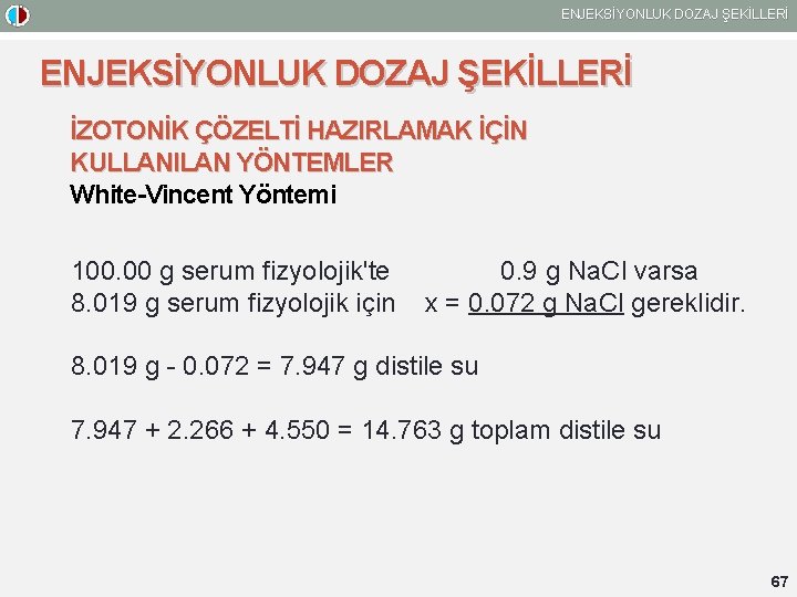 ENJEKSİYONLUK DOZAJ ŞEKİLLERİ İZOTONİK ÇÖZELTİ HAZIRLAMAK İÇİN KULLANILAN YÖNTEMLER White-Vincent Yöntemi 100. 00 g