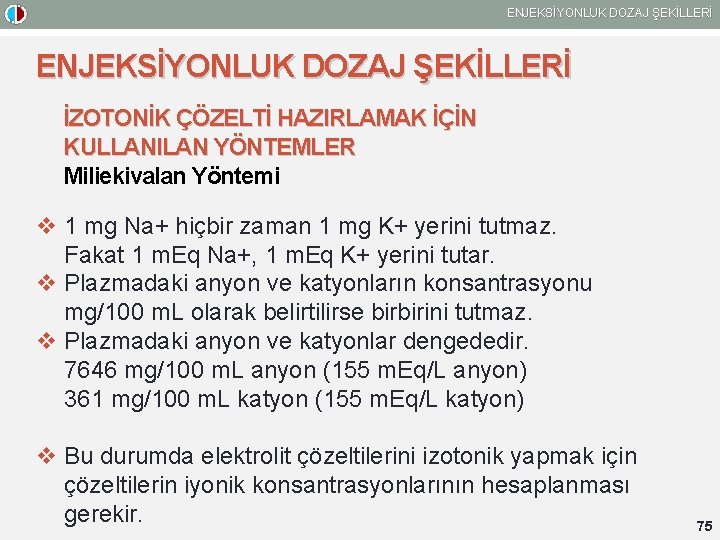 ENJEKSİYONLUK DOZAJ ŞEKİLLERİ İZOTONİK ÇÖZELTİ HAZIRLAMAK İÇİN KULLANILAN YÖNTEMLER Miliekivalan Yöntemi v 1 mg