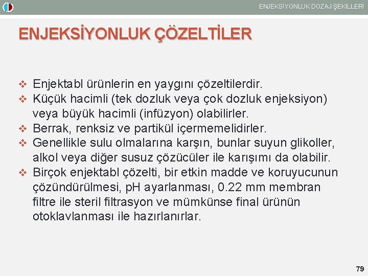 ENJEKSİYONLUK DOZAJ ŞEKİLLERİ ENJEKSİYONLUK ÇÖZELTİLER v Enjektabl ürünlerin en yaygını çözeltilerdir. v Küçük hacimli