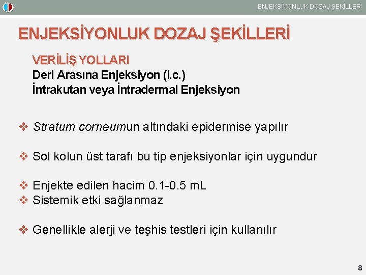 ENJEKSİYONLUK DOZAJ ŞEKİLLERİ VERİLİŞ YOLLARI Deri Arasına Enjeksiyon (i. c. ) İntrakutan veya İntradermal