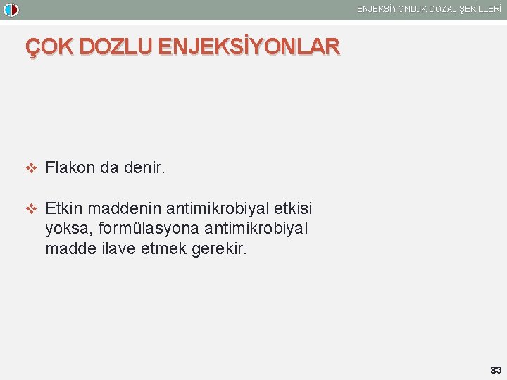 ENJEKSİYONLUK DOZAJ ŞEKİLLERİ ÇOK DOZLU ENJEKSİYONLAR v Flakon da denir. v Etkin maddenin antimikrobiyal