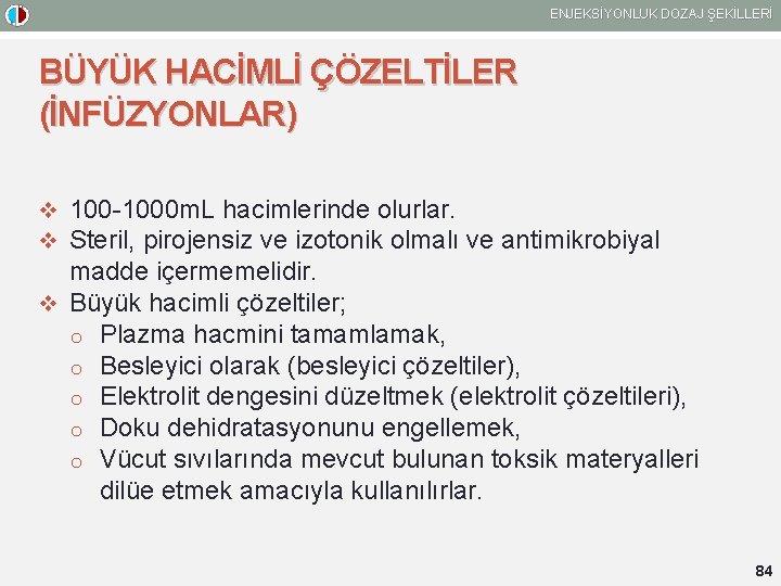 ENJEKSİYONLUK DOZAJ ŞEKİLLERİ BÜYÜK HACİMLİ ÇÖZELTİLER (İNFÜZYONLAR) v 100 -1000 m. L hacimlerinde olurlar.