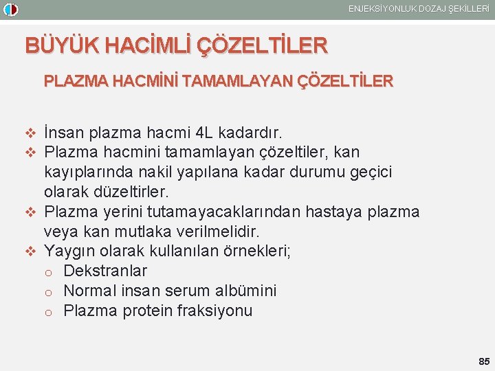 ENJEKSİYONLUK DOZAJ ŞEKİLLERİ BÜYÜK HACİMLİ ÇÖZELTİLER PLAZMA HACMİNİ TAMAMLAYAN ÇÖZELTİLER v İnsan plazma hacmi