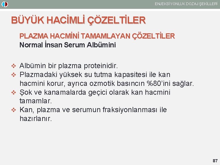 ENJEKSİYONLUK DOZAJ ŞEKİLLERİ BÜYÜK HACİMLİ ÇÖZELTİLER PLAZMA HACMİNİ TAMAMLAYAN ÇÖZELTİLER Normal İnsan Serum Albümini