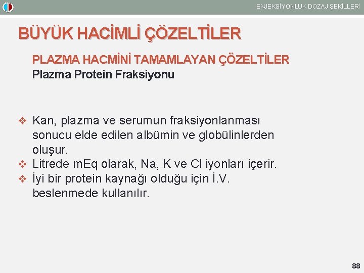 ENJEKSİYONLUK DOZAJ ŞEKİLLERİ BÜYÜK HACİMLİ ÇÖZELTİLER PLAZMA HACMİNİ TAMAMLAYAN ÇÖZELTİLER Plazma Protein Fraksiyonu v