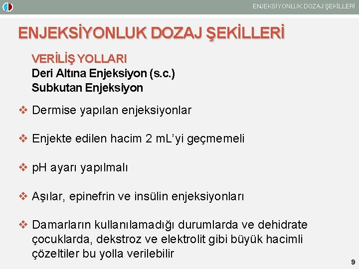 ENJEKSİYONLUK DOZAJ ŞEKİLLERİ VERİLİŞ YOLLARI Deri Altına Enjeksiyon (s. c. ) Subkutan Enjeksiyon v